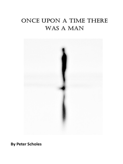 Title details for Once Upon a Time There Was a Man by Peter Scholes - Wait list